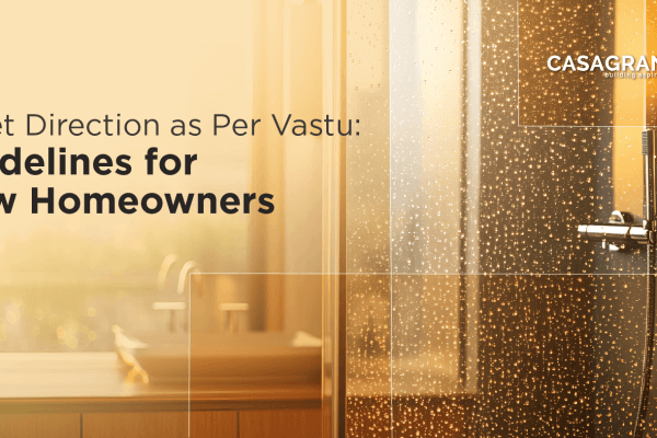 Casagrand Toilet Direction as Per Vastu: Guidelines for New Homeowners