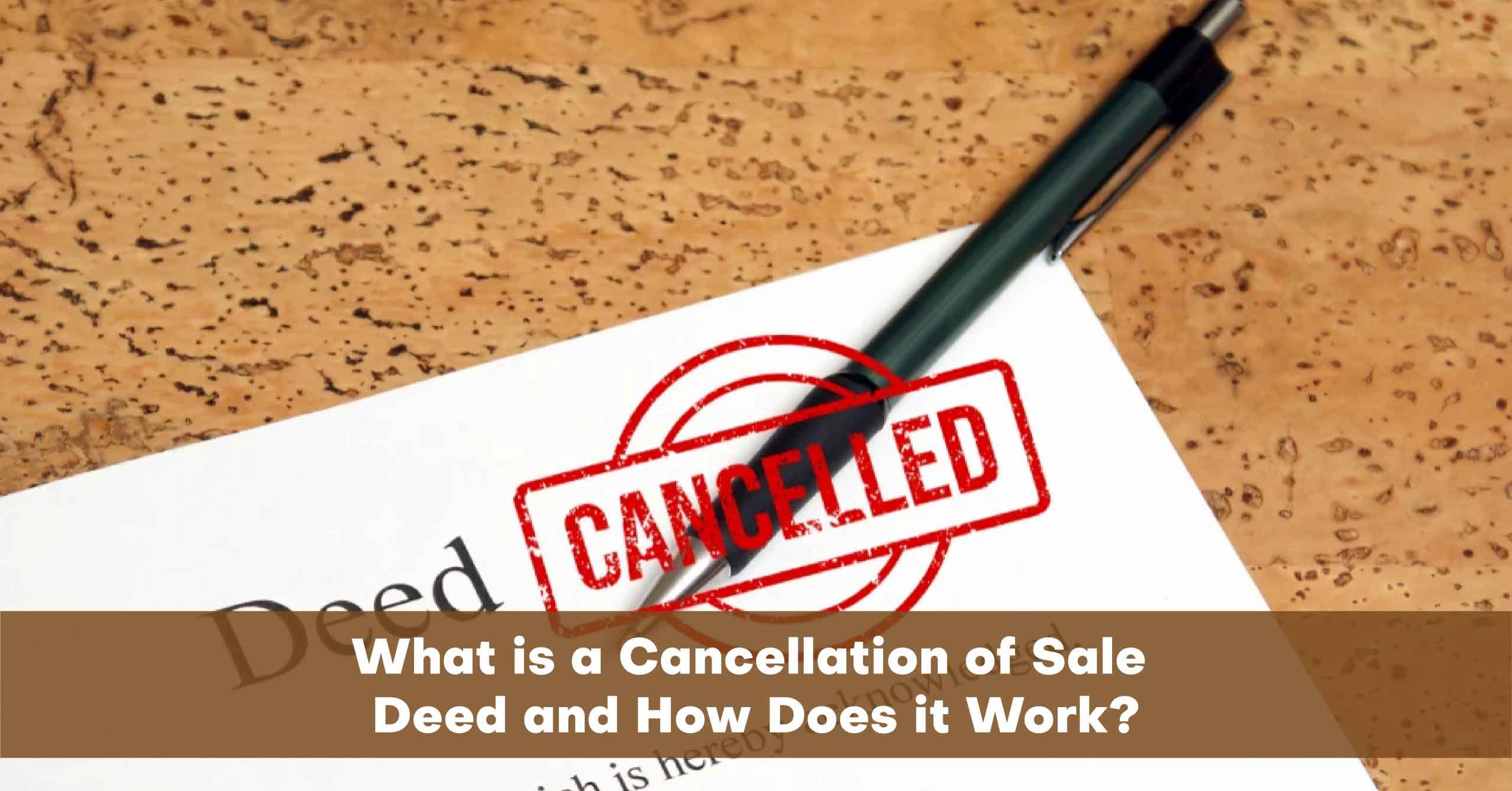 What is a Cancellation of a Sale Deed and How Does it Work?