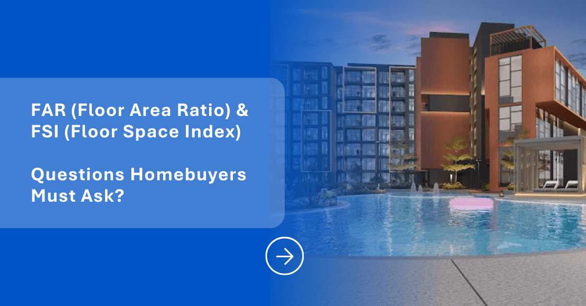 FAR vs FSI: Questions Homebuyers Must Ask Property Builders in Chennai