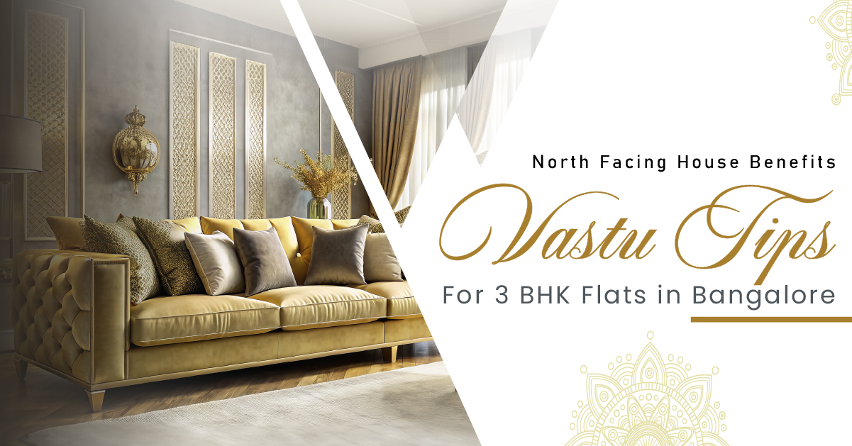 North Facing House Benefits: Vastu Tips for 3 BHK Flats in Bangalore