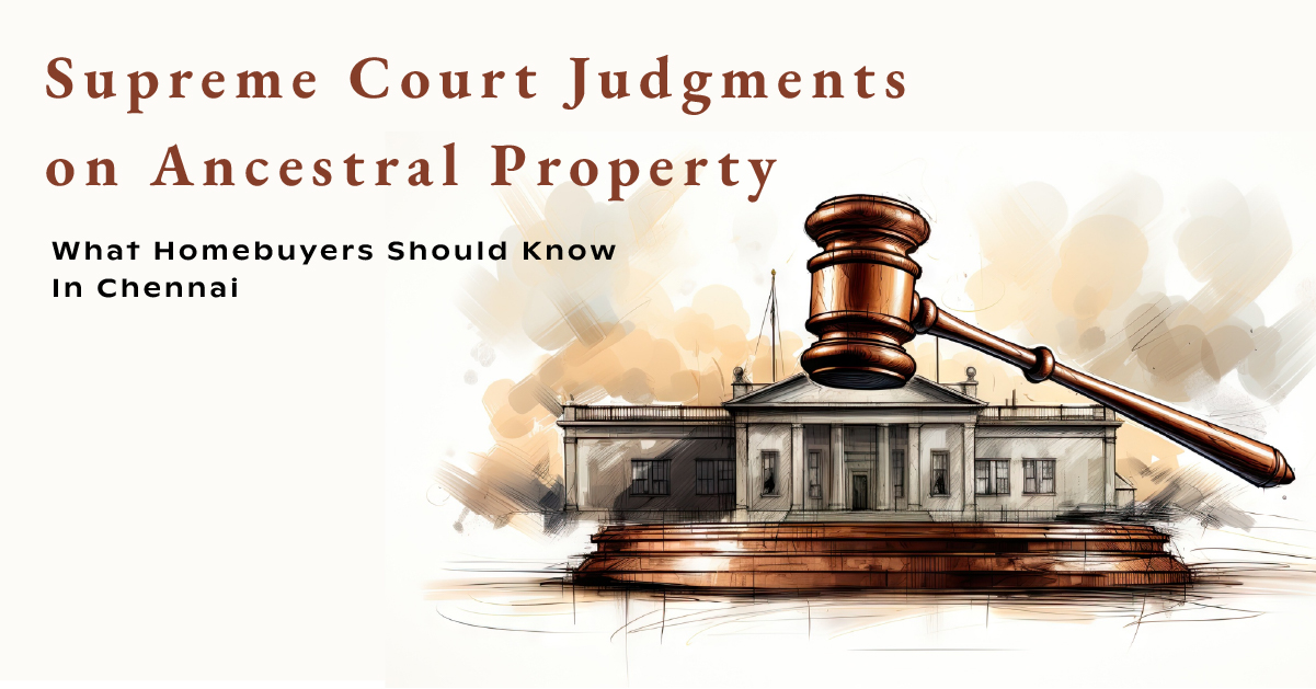 Supreme Court Judgments on Ancestral Property: What Homebuyers Should Know in Chennai