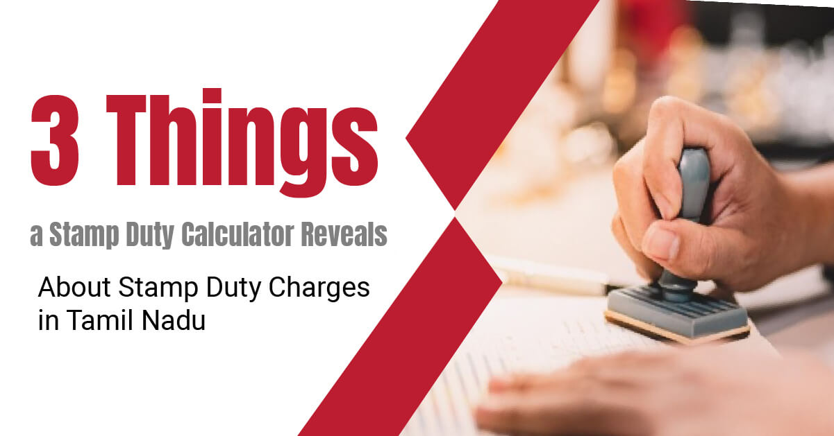 3 Things a Stamp Duty Calculator Reveals About Stamp Duty Charges in Tamil Nadu