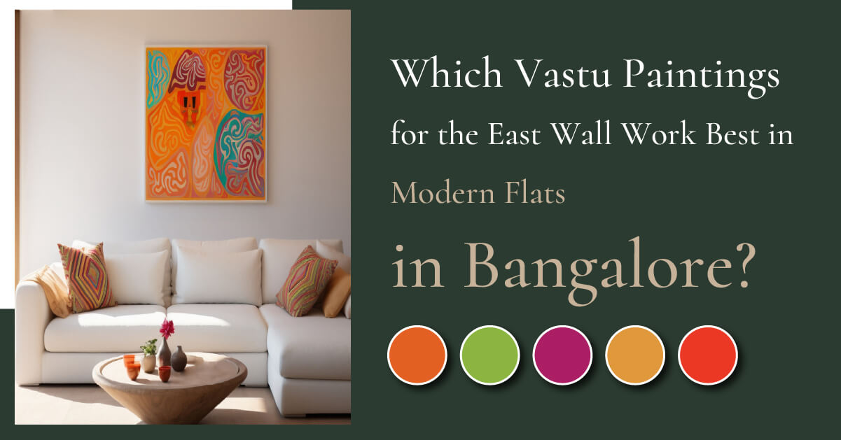 Which Vastu Paintings for the East Wall Work Best in Modern Flats in Bangalore?