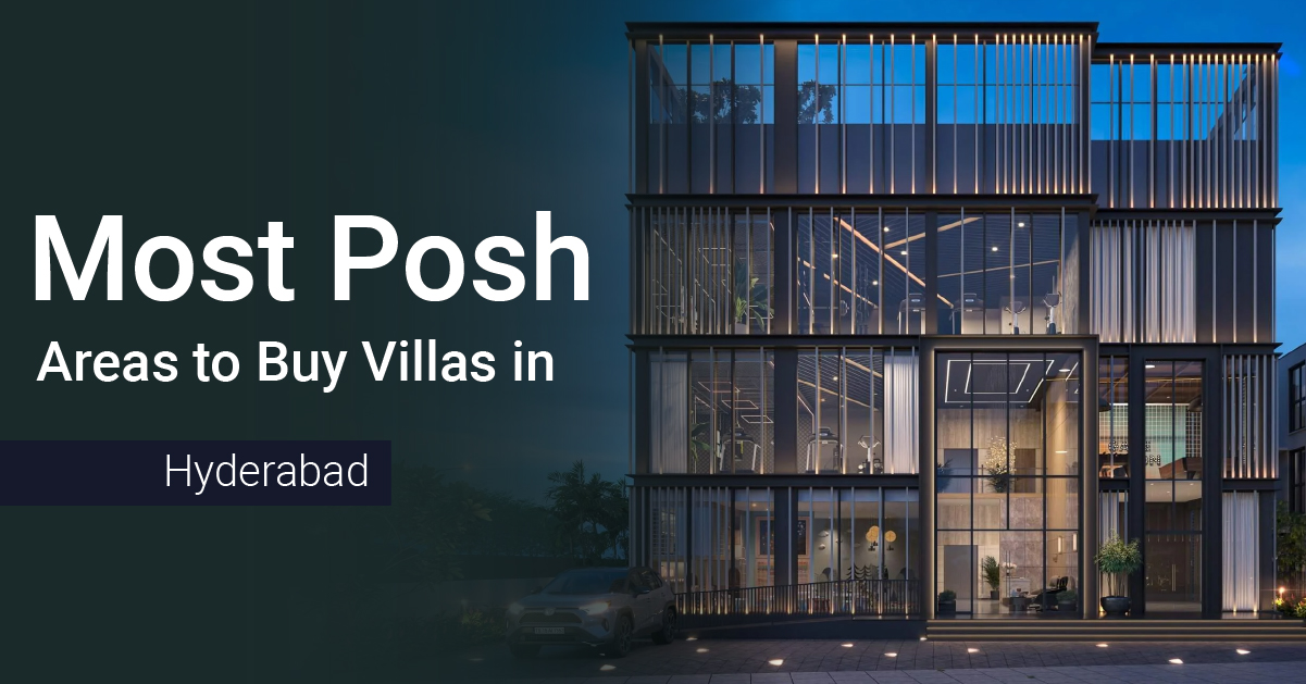 Which are the Most Posh Areas to Buy Villa in Hyderabad?