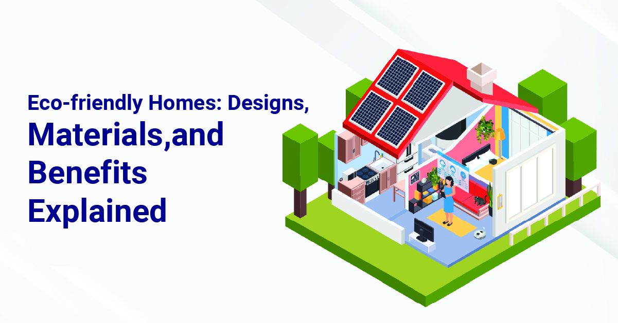 Eco-friendly Homes: Designs, Materials, and Benefits Explained