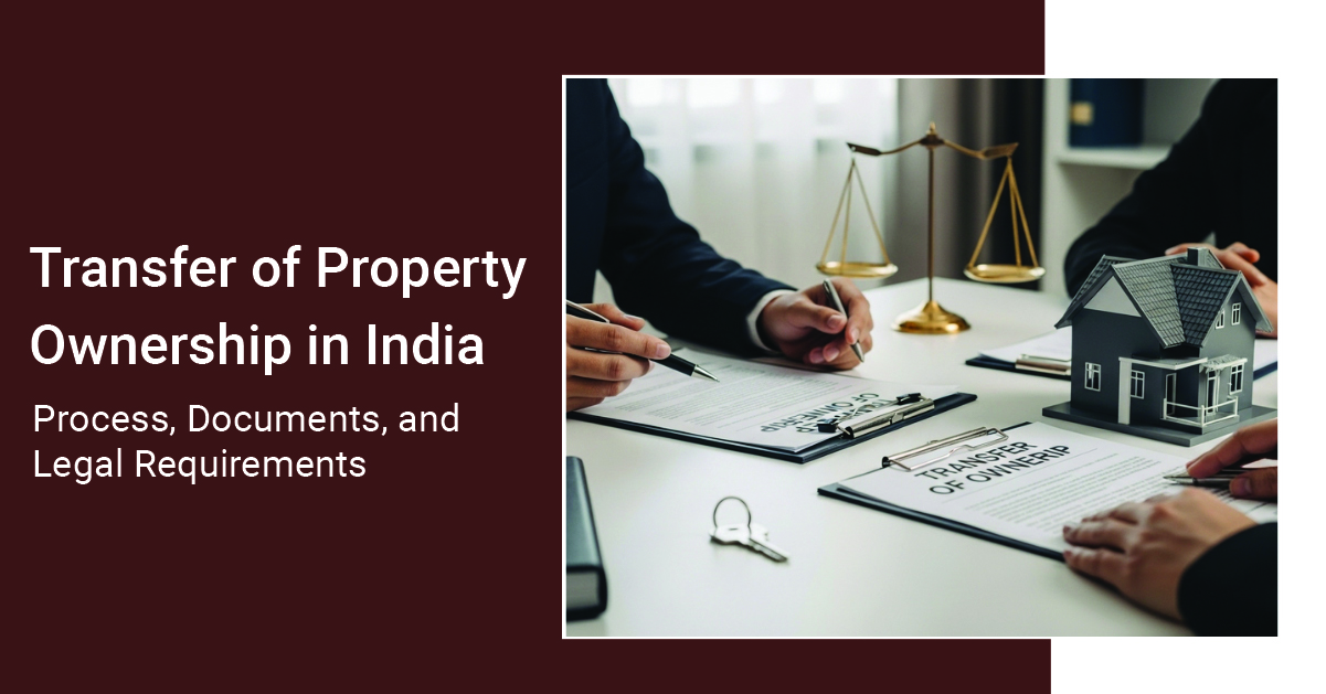 Transfer of Property Ownership in India: Process, Documents, and Legal Requirements