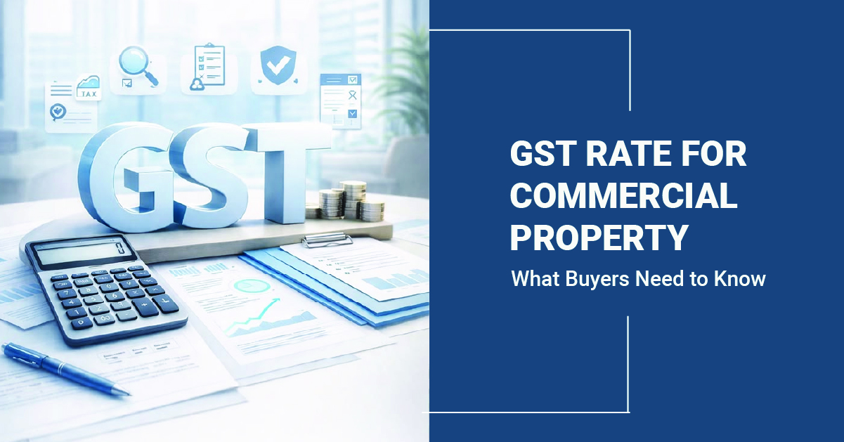 GST Rate for Commercial Property: What Buyers Need to Know