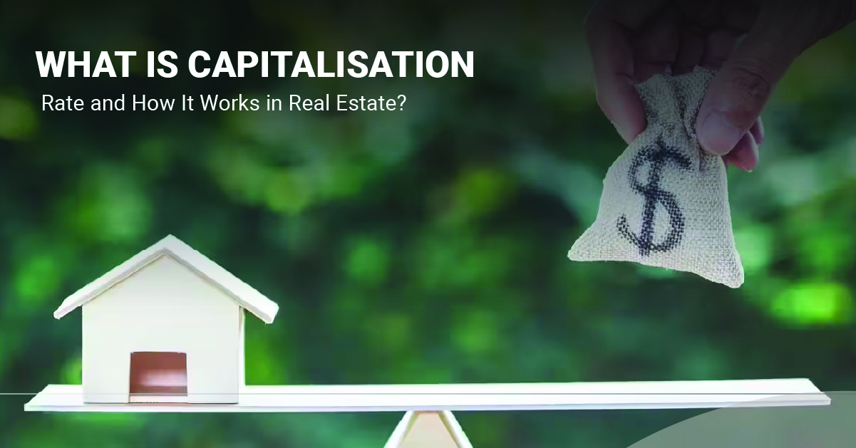 What is Capitalisation Rate and How it Works in Real Estate?