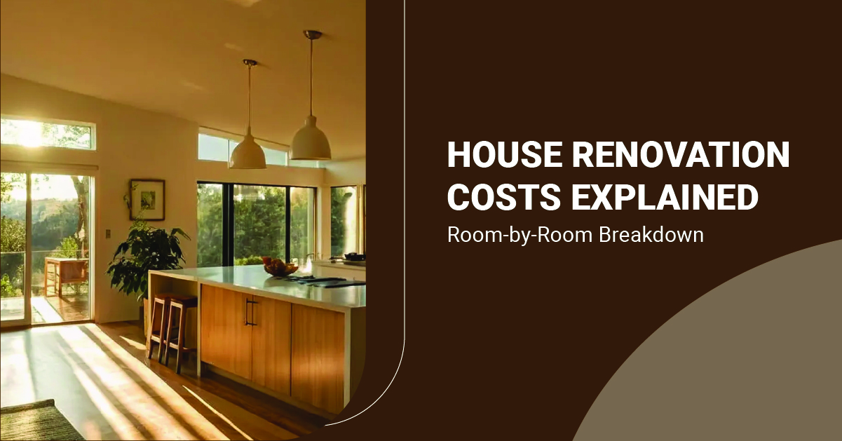 House Renovation Costs Explained: Room-by-Room Breakdown